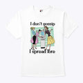 I Don’t Gossip I Spread Lore T Shirt