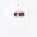 I Don’t Need An Encyclopedia My Wife Knows It All Shirt