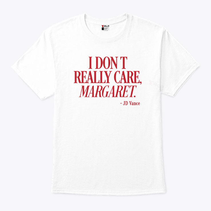 I Don’t Really Care Margaret JD Vance Shirt