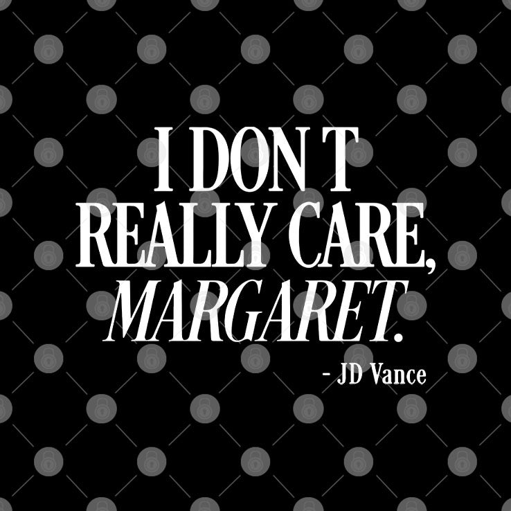 I Don’t Really Care Margaret JD Vance T Shirt
