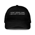I Don’t Serve Cunt I’m Cunt’s Servant Hat