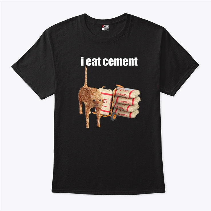 I Eat Cement Cat T Shirt