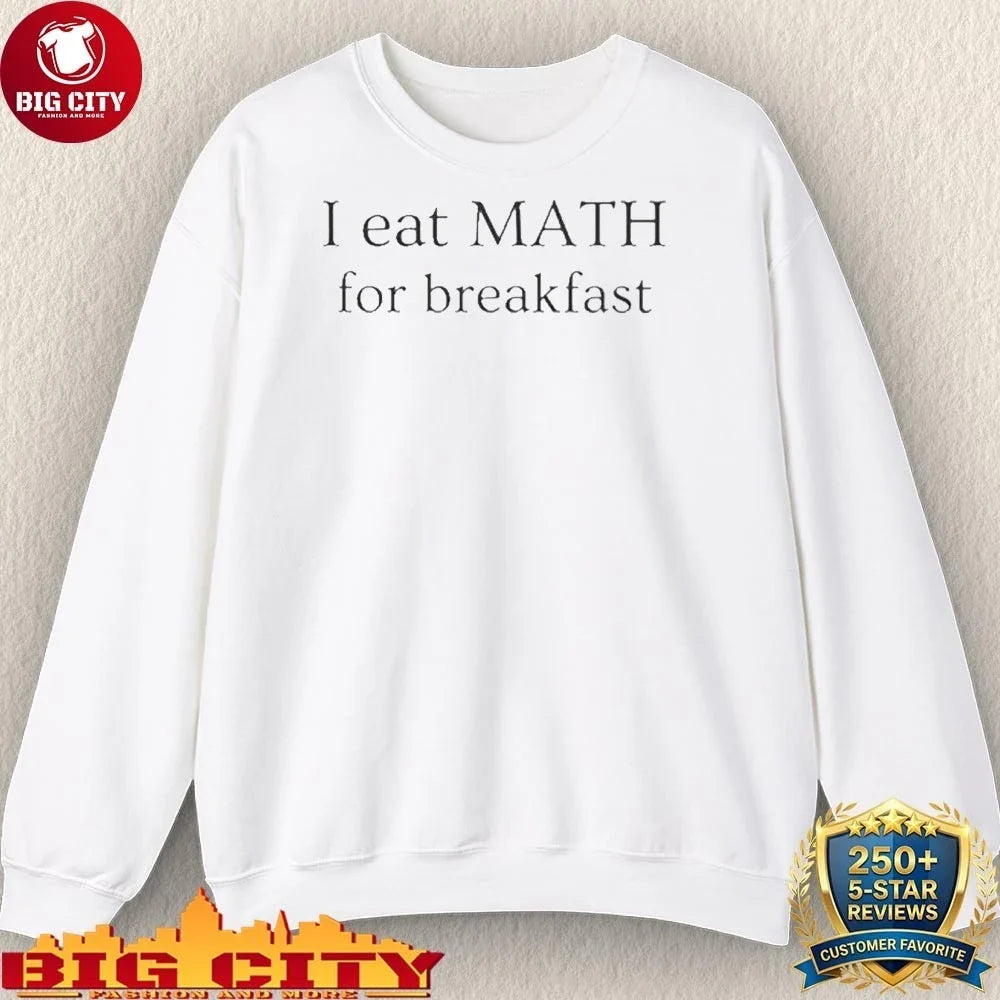 I Eat Math For Breakfast Shirt