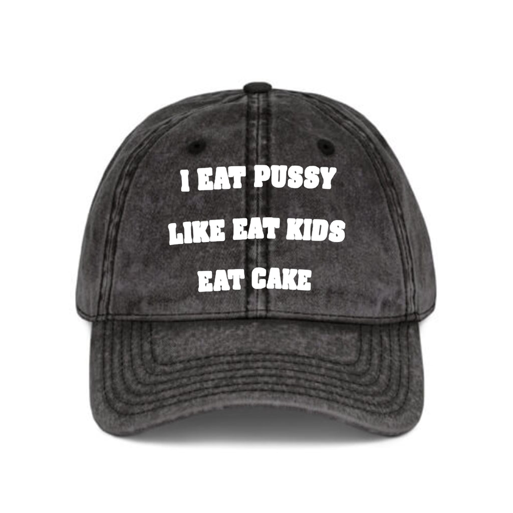 I Eat Pussy Like Eat Kids Eat Cake Hat
