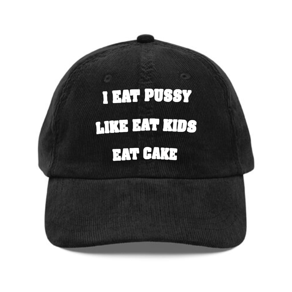 I Eat Pussy Like Eat Kids Eat Cake Hat