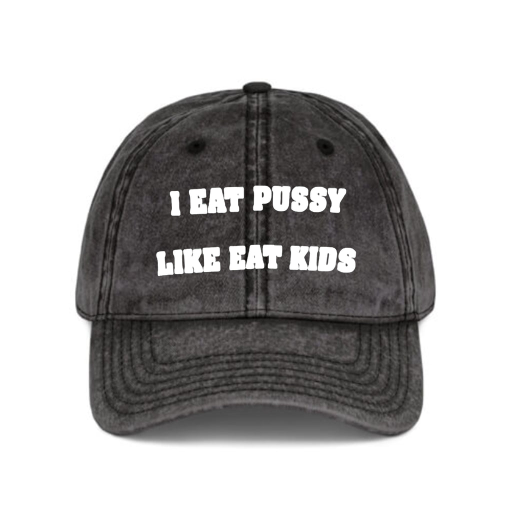I Eat Pussy Like Eat Kids Hat