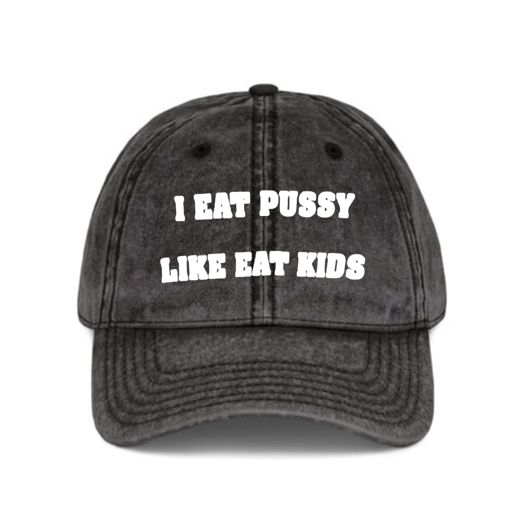 I Eat Pussy Like Eat Kids Hat