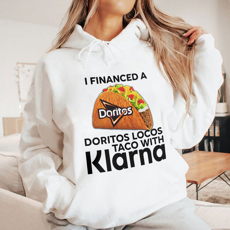 I Financed A Doritos Locos Taco With Klarna T Shirt