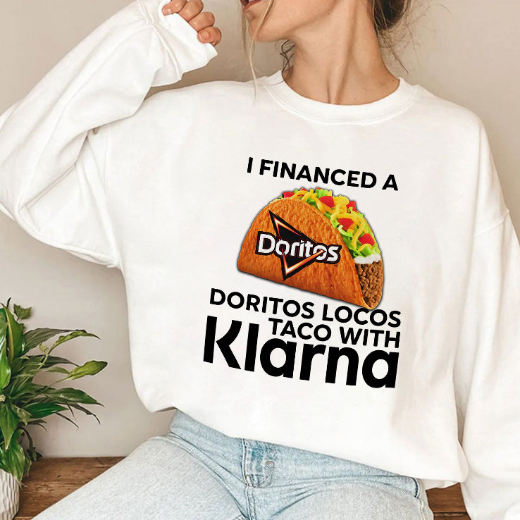 I Financed A Doritos Locos Taco With Klarna T Shirt