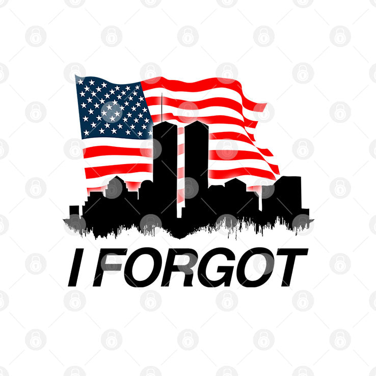 I Forgot 9/11 T Shirt