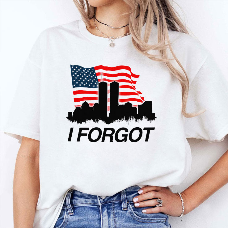I Forgot 9/11 T Shirt
