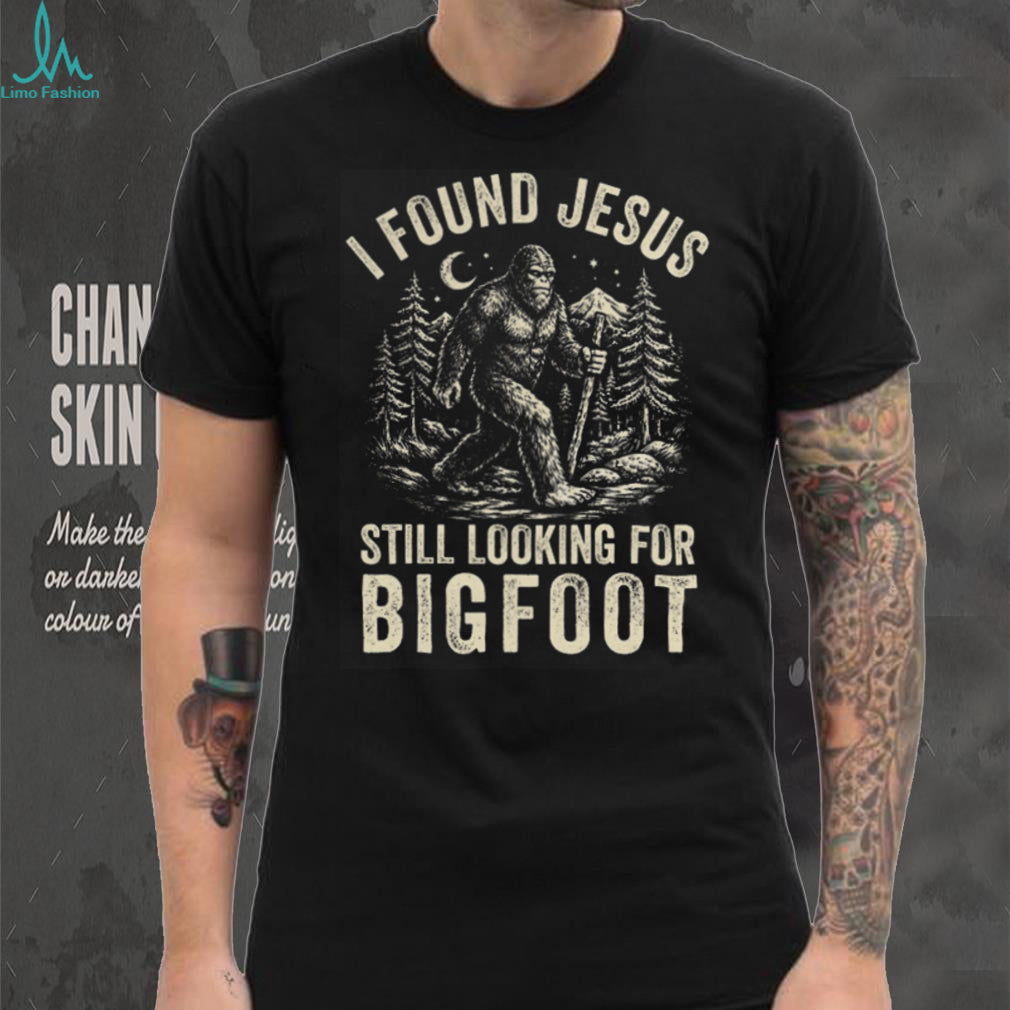 I Found Jesus Still Looking For Bigfoot Funny Cryptid Retro Vintage Style Fans T Shirt