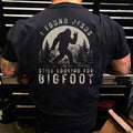 I Found Jesus Still Looking For Bigfoot T Shirt