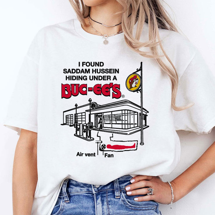 I Found Saddam Hussein Hiding Under A Buc-ee’s Shirt