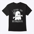 I Found This Humerus Halloween Shirt