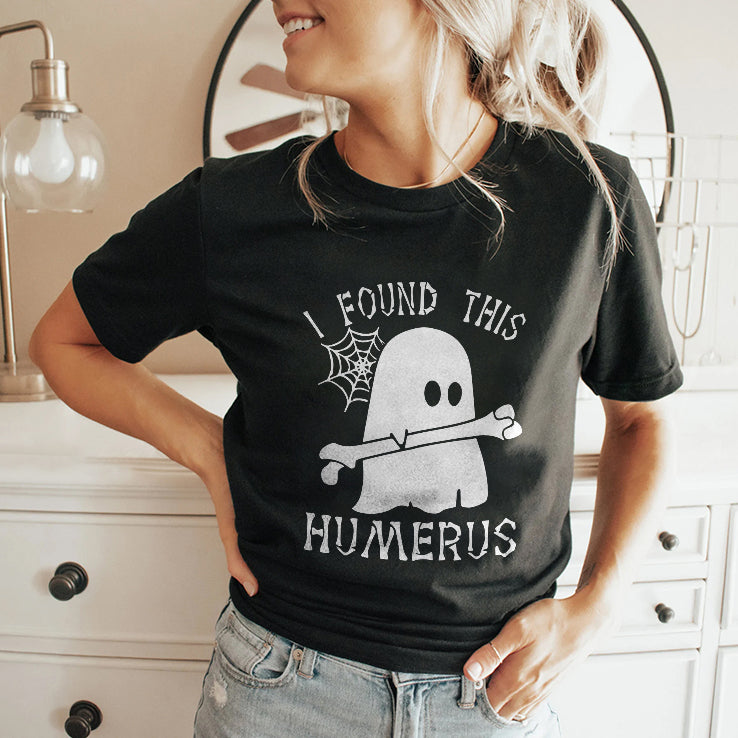 I Found This Humerus Halloween Shirt