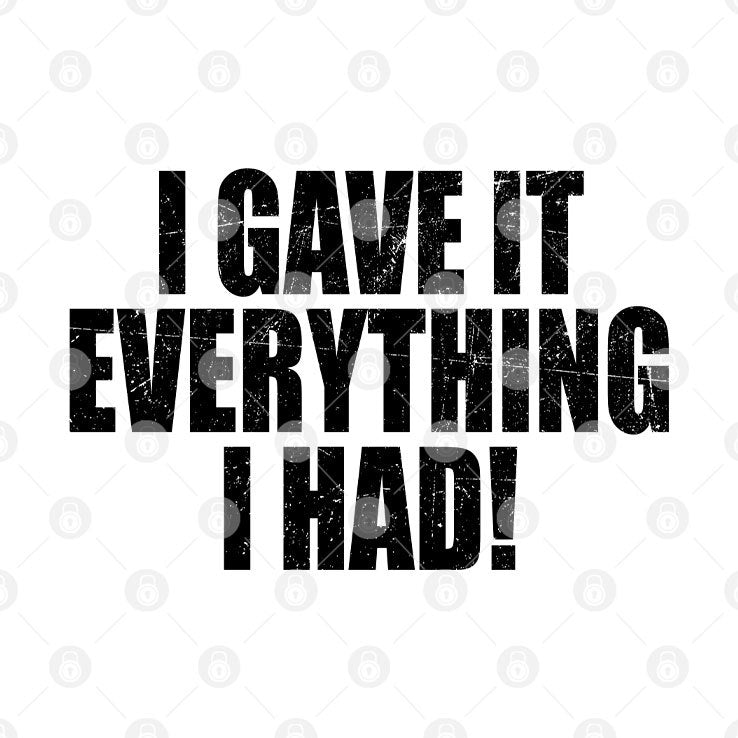 I Gave It Everything I Had Nightcap Film Dept Shirt