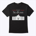 I Get No Pussy In White House T Shirt