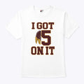 I Got 5 On It Football T Shirt