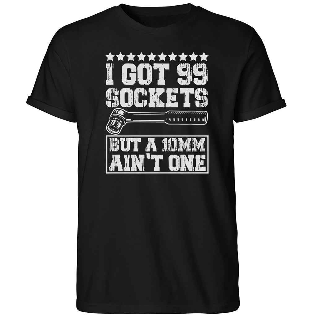 I Got 99 Sockets But A 10mm Aint One 2026 Shirt