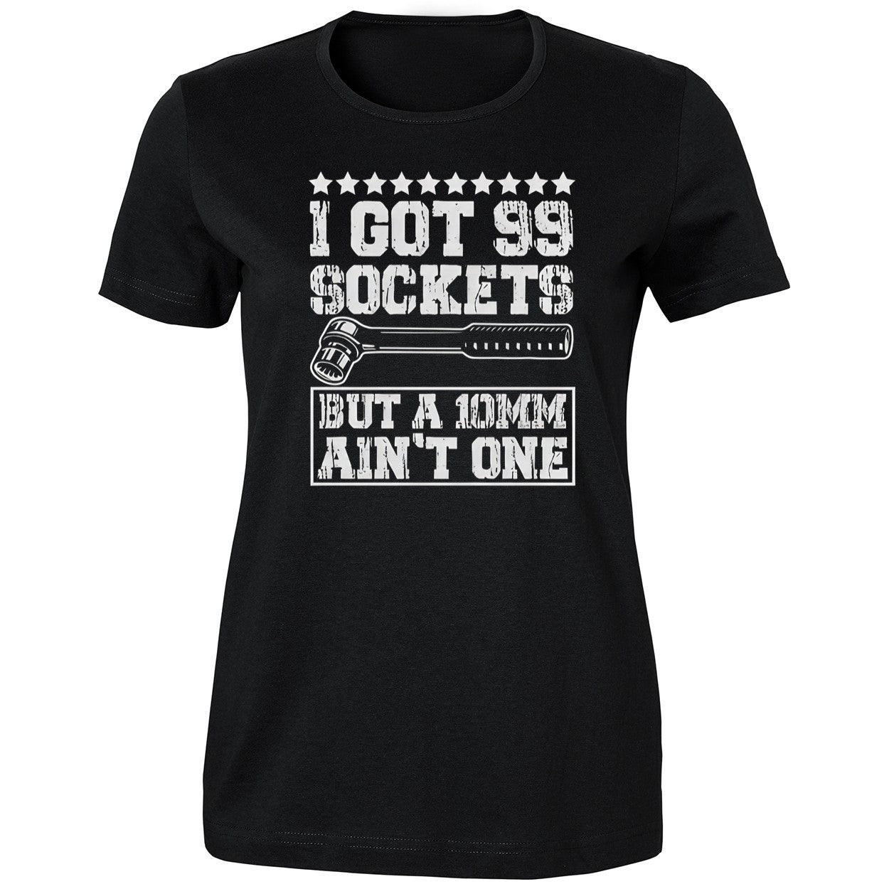 I Got 99 Sockets But A 10mm Aint One 2026 Shirt