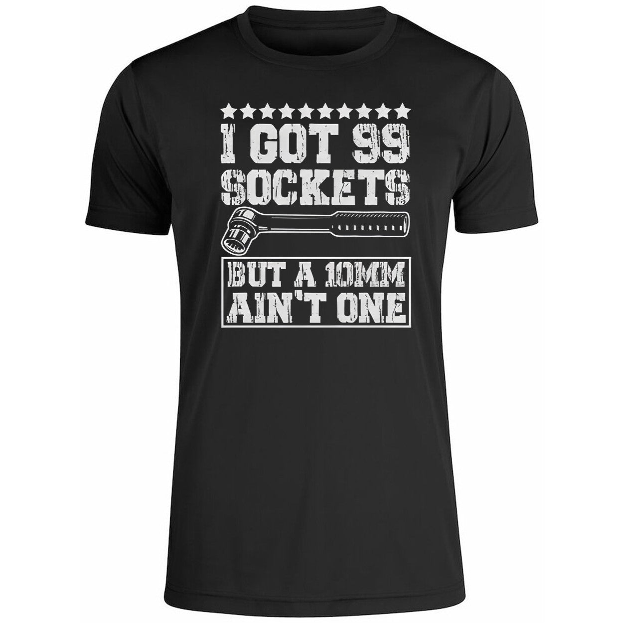 I Got 99 Sockets But A 10mm Aint One 2026 Shirt