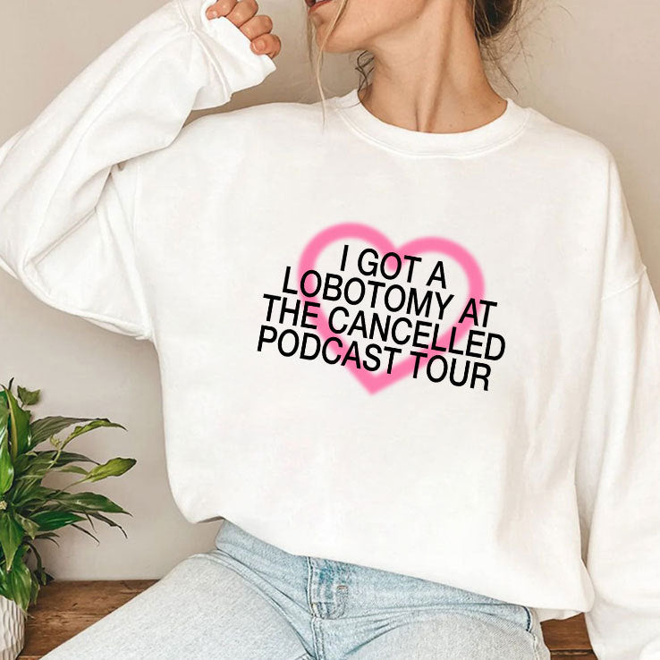 I Got A Lobotomy At The Cancelled Podcast Tour T Shirt