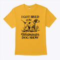 I Got Bred At The Westminster Dog Show Shirt