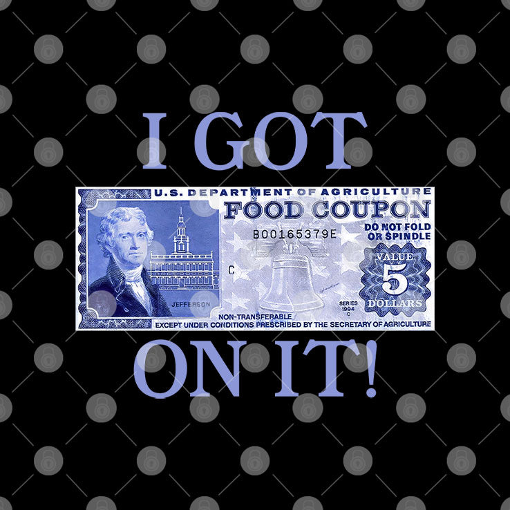 I Got Food Coupon On It Food Stamps T Shirt