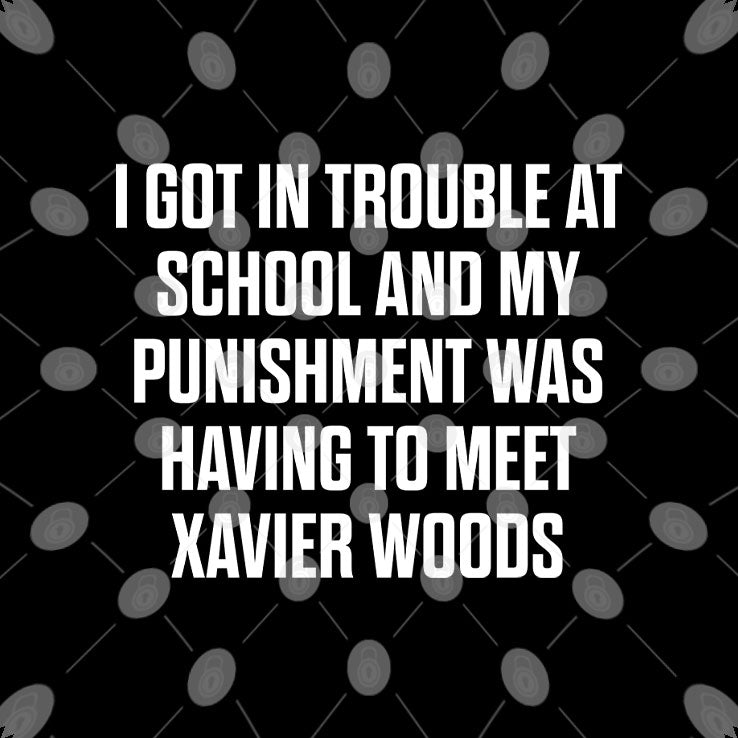 I Got In Trouble At School And My Punishment Was Having To Meet Xavier Woods Shirt