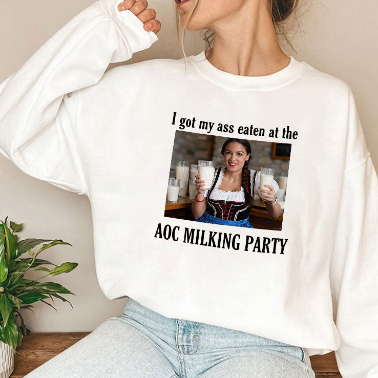 I Got My Ass Eaten At The AOC Milking Party Shirt