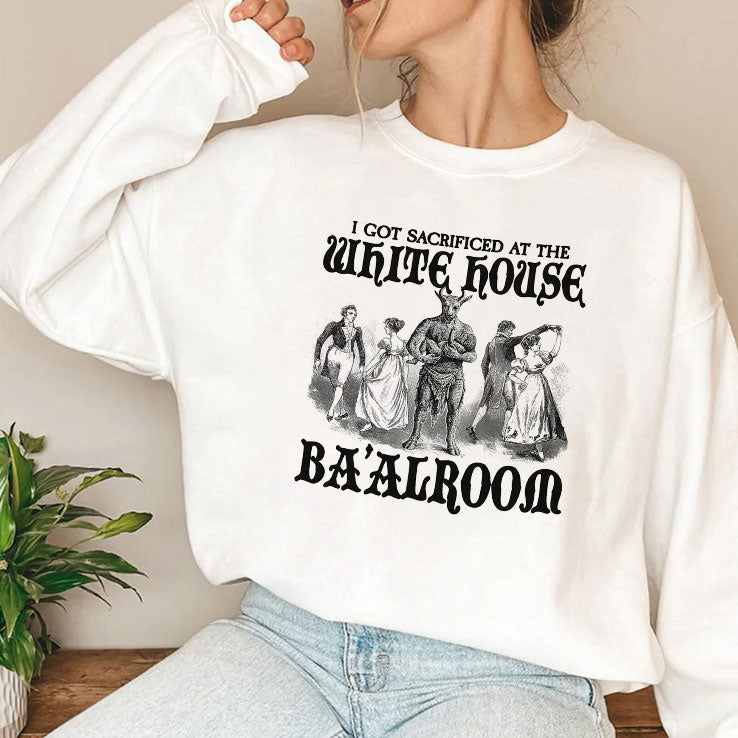 I Got Sacrificed At The White House Ba’alroom T Shirt