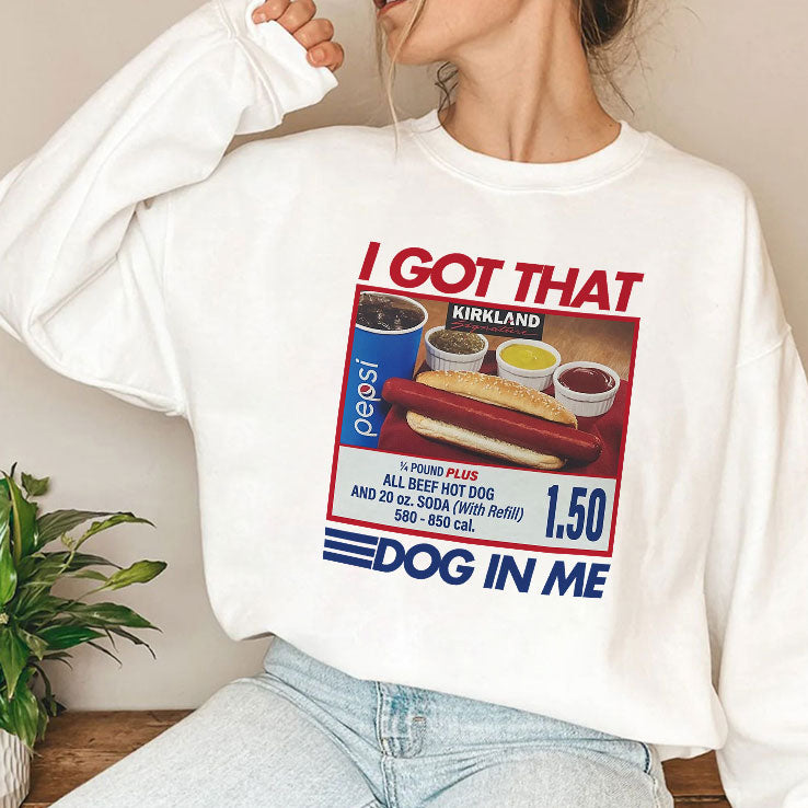 I Got That Dog In Me Costco Shirt