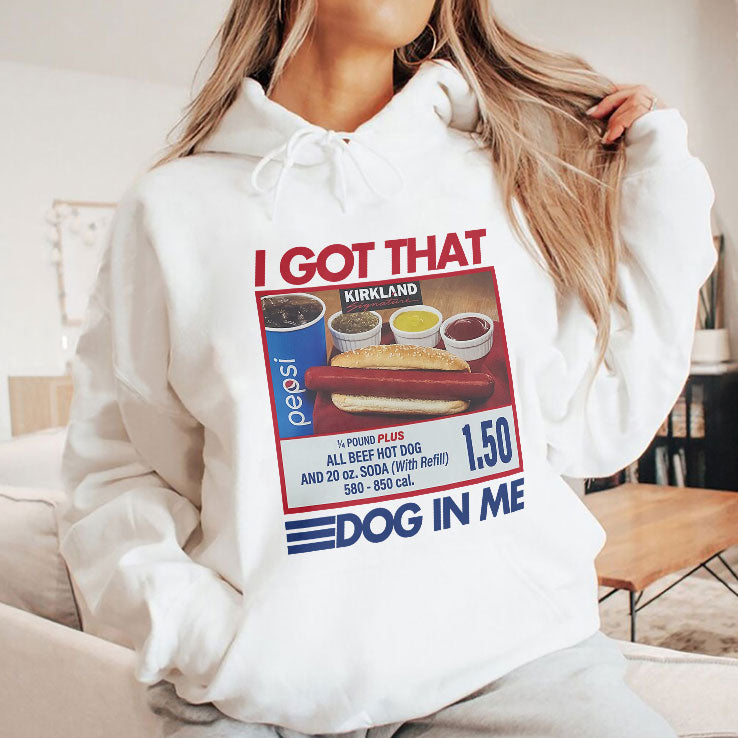 I Got That Dog In Me Costco Shirt