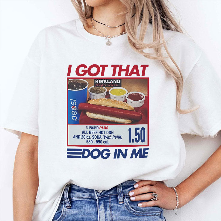 I Got That Dog In Me Costco Shirt