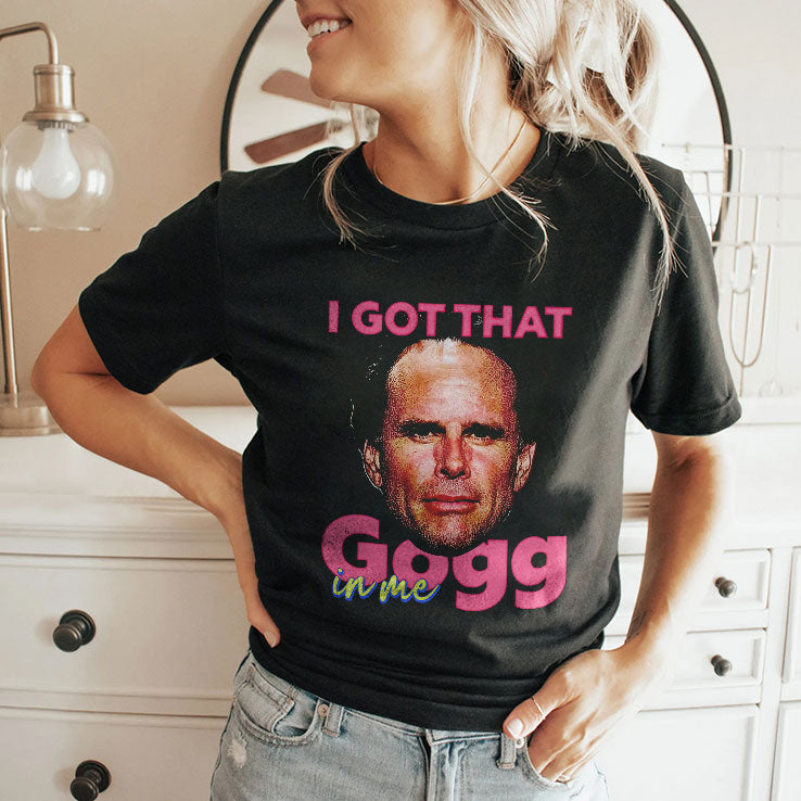I Got That Gogg In Me Walton Goggins Shirt