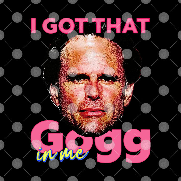I Got That Gogg In Me Walton Goggins Shirt