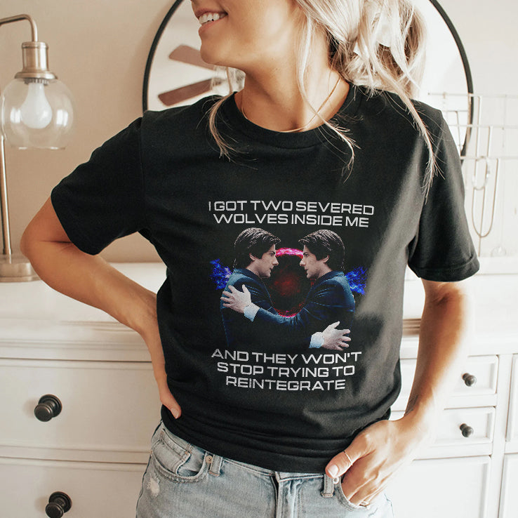 I Got Two Severed Wolves Inside Me And They Won’t Stop Trying To Reintegrate Severance Shirt