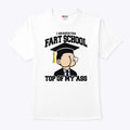 I Graduated Fart School At the Top Of My Ass T Shirt