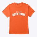 I Hate Both Teams Bengal Cincinnati T Shirt