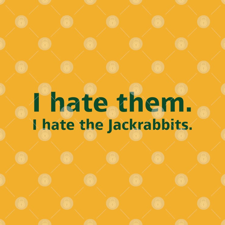 I Hate Them I Hate The Jackrabbits T Shirt