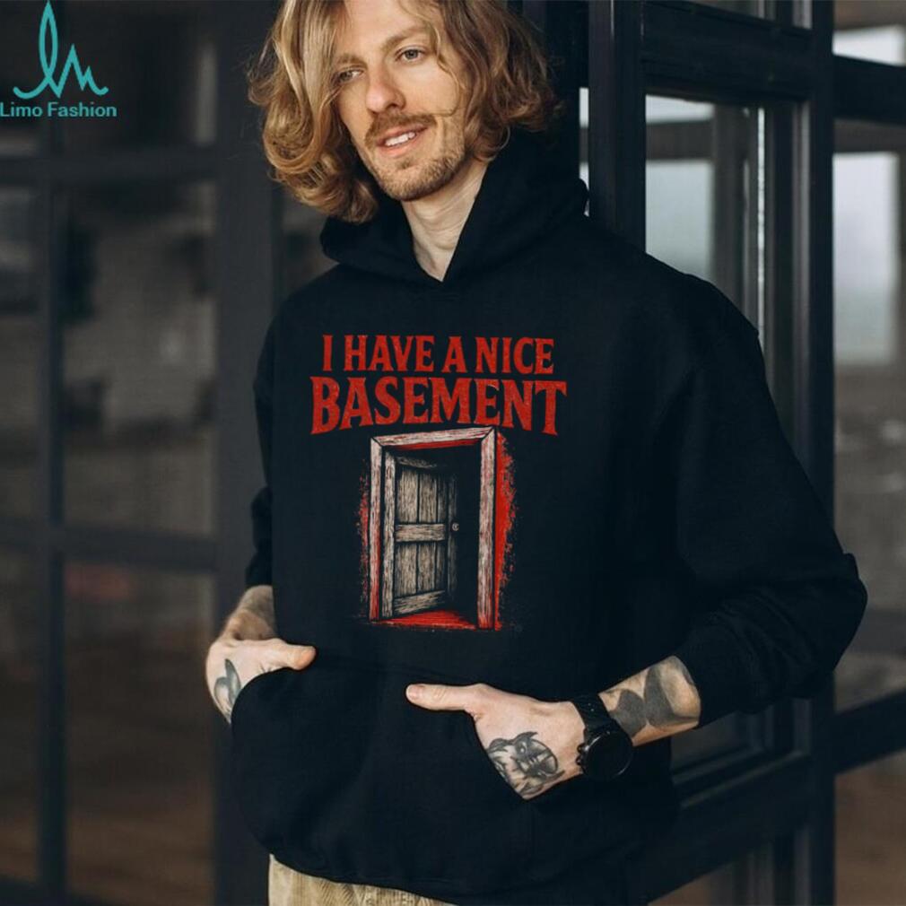 I Have A Nice Basement Creepy Horror Door Graphic Tee