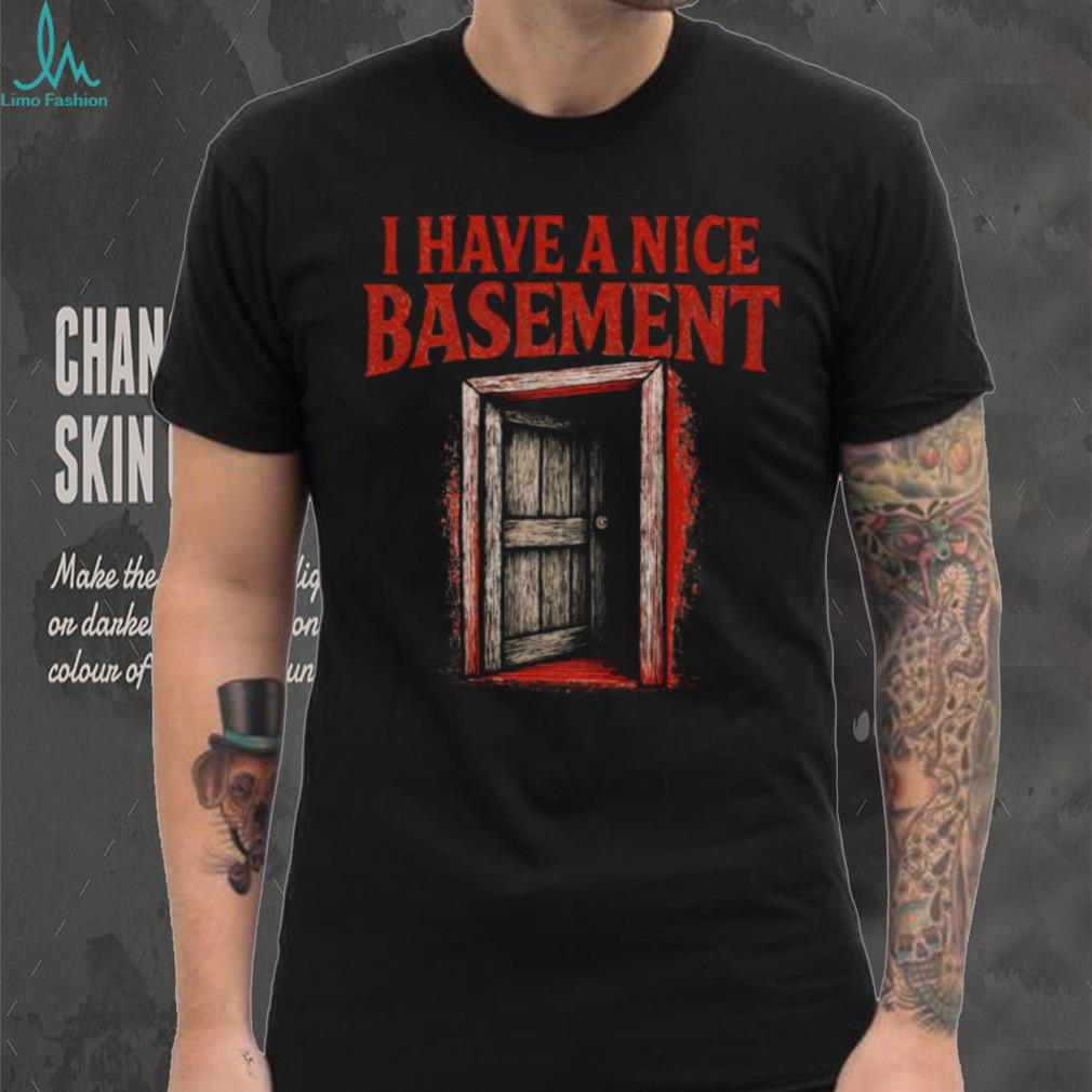 I Have A Nice Basement Creepy Horror Door Graphic Tee