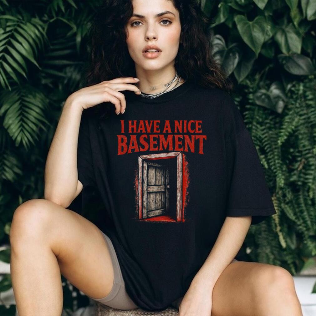 I Have A Nice Basement Creepy Horror Door Graphic Tee