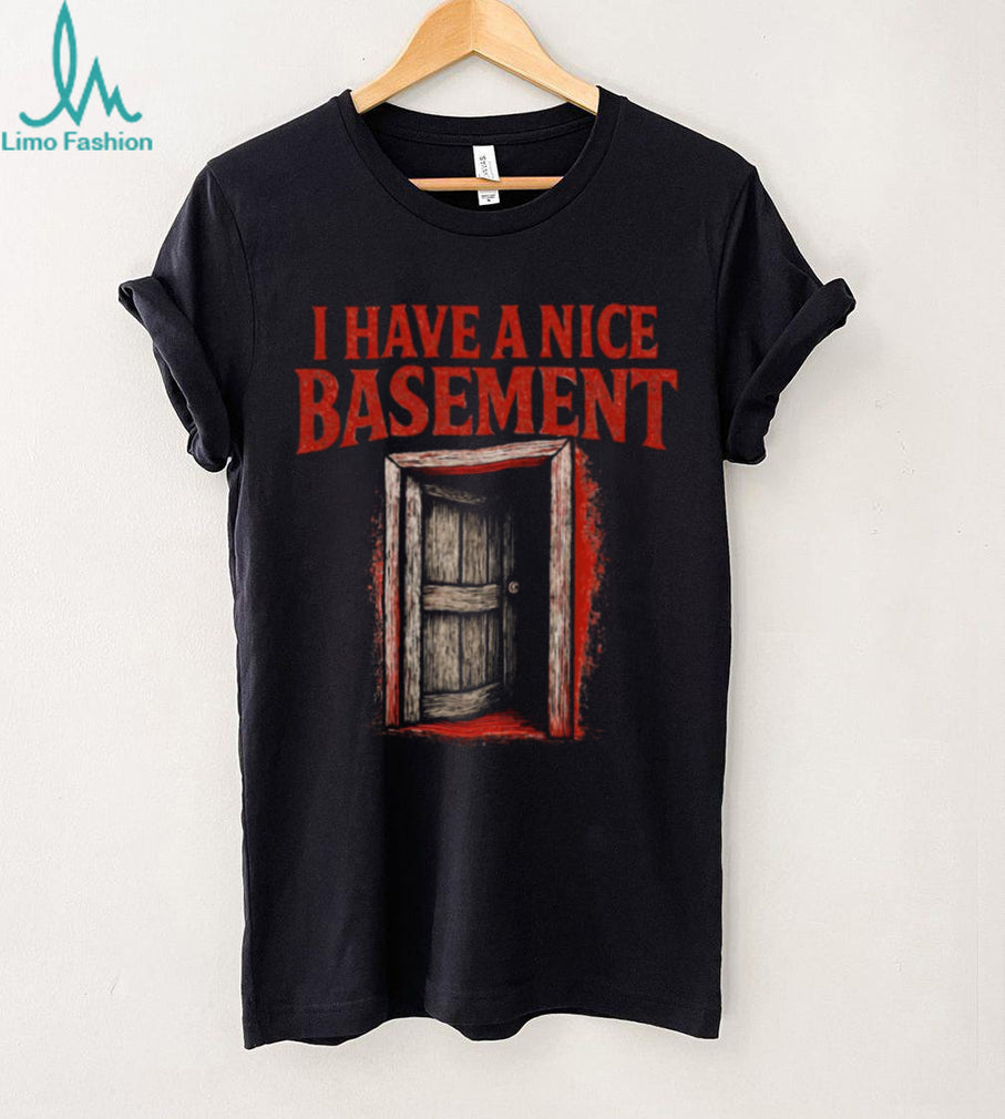 I Have A Nice Basement Creepy Horror Door Graphic Tee