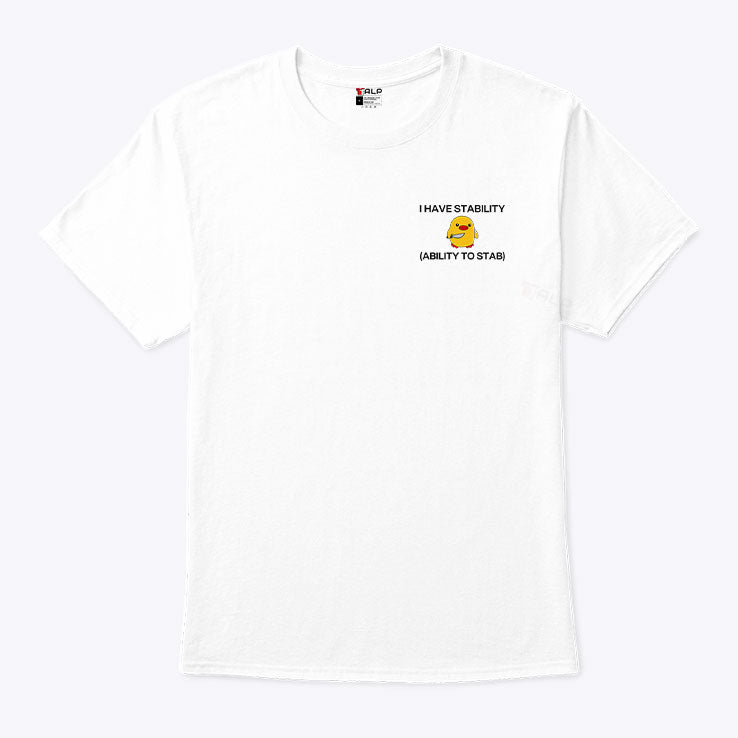 I Have Stability Ability To Stab Funny Duck T Shirt