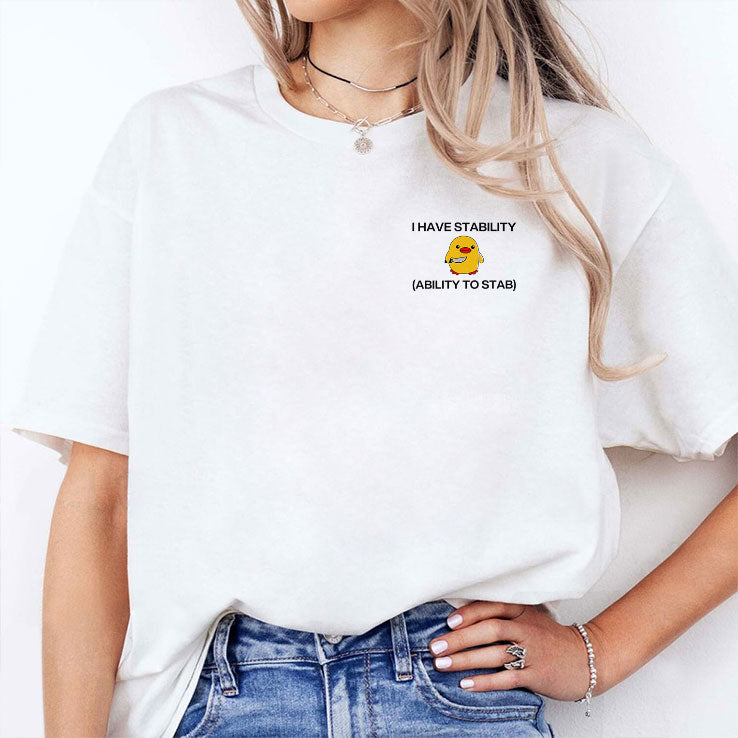 I Have Stability Ability To Stab Funny Duck T Shirt
