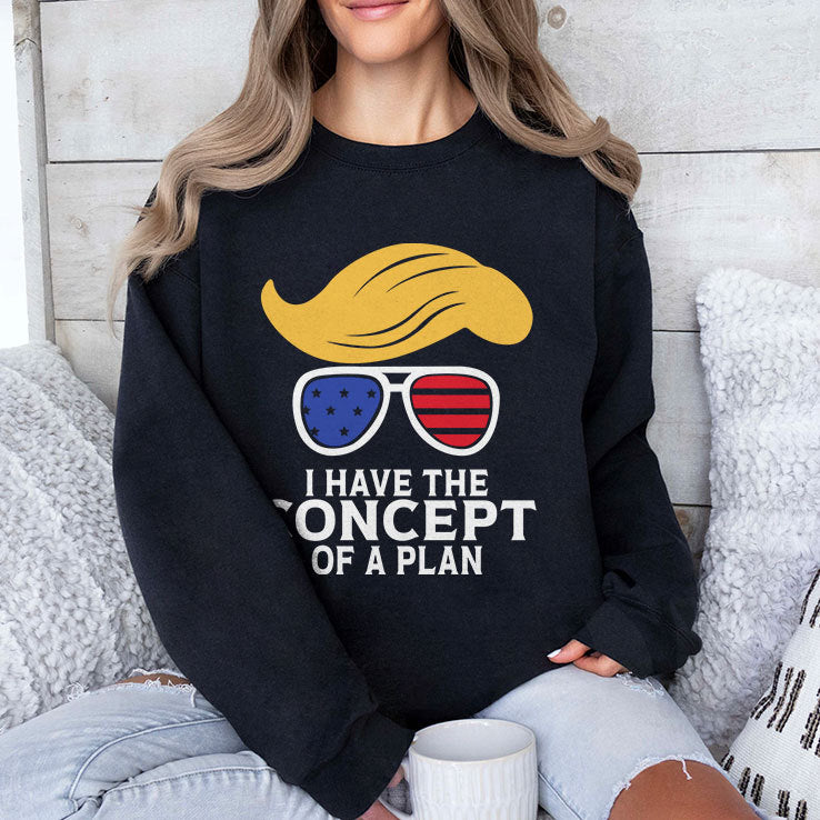 I Have The Concept Of A Plan Trump T Shirt