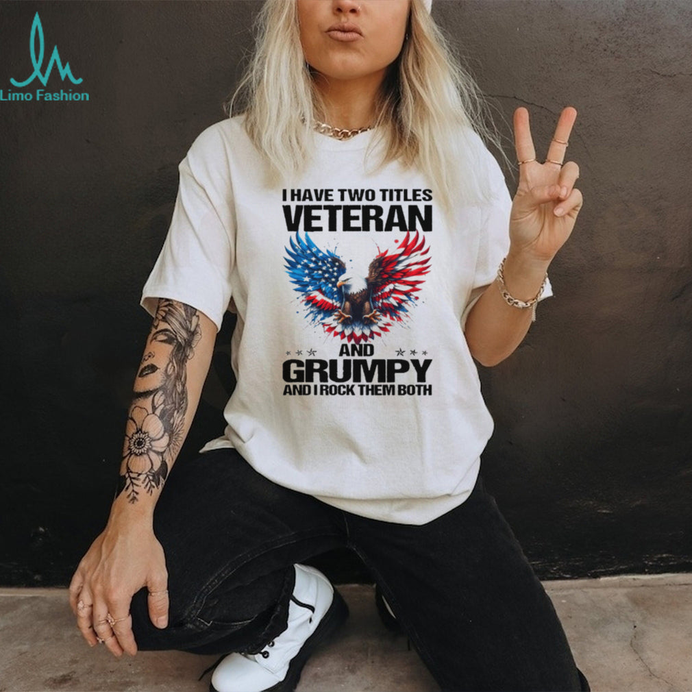 I Have Two Titles Veteran and Grumpy Eagle White T Shirt
