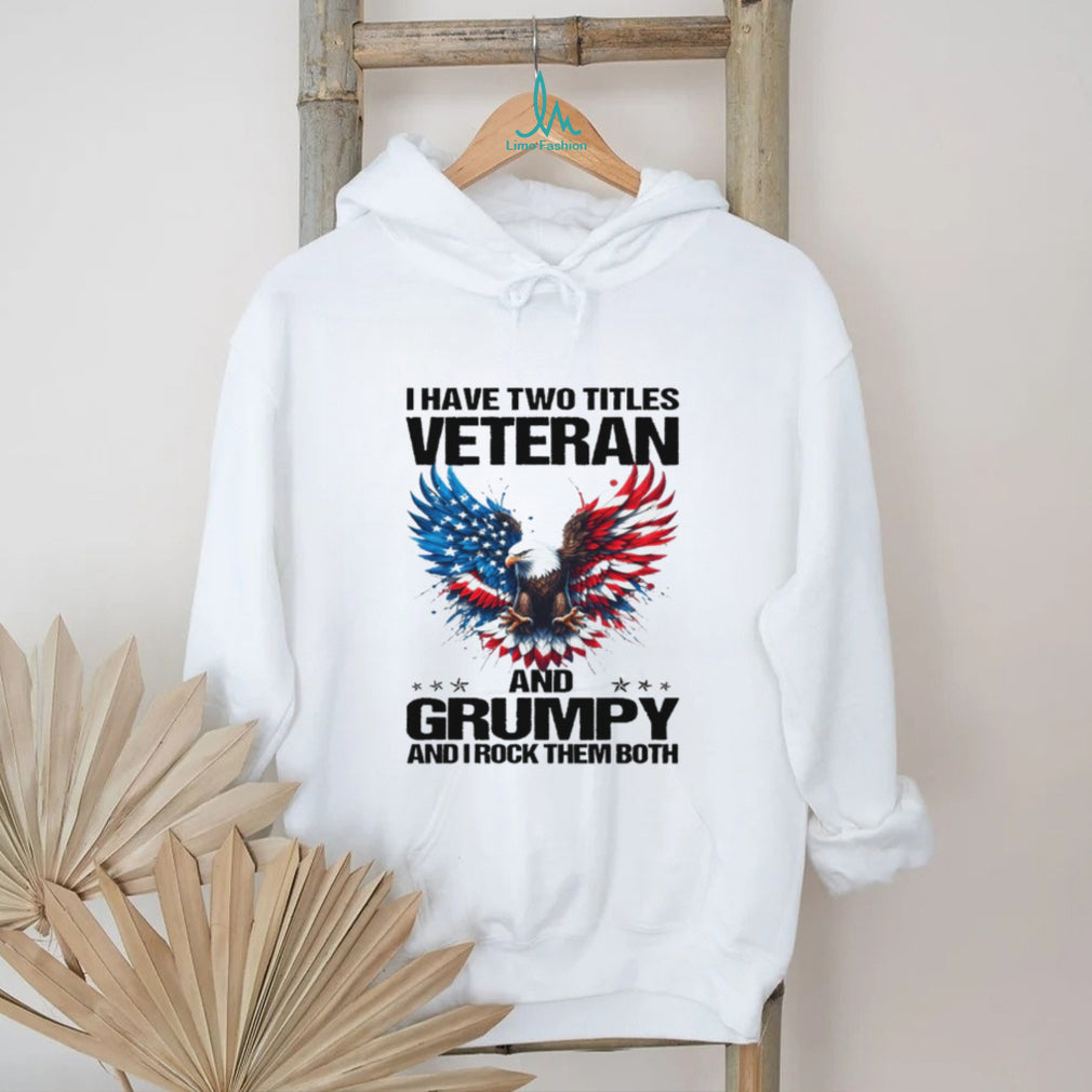I Have Two Titles Veteran and Grumpy Eagle White T Shirt